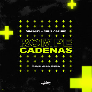 ดาวน์โหลดและฟังเพลง Rompe Cadenas พร้อมเนื้อเพลงจาก Shainny