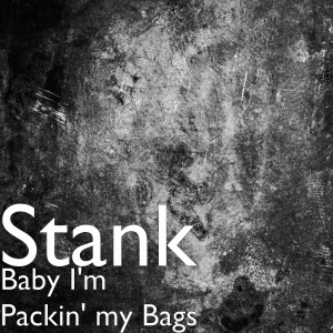 Stank的专辑Baby I'm Packin' my Bags