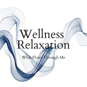 อัลบัม What Flows Through Me - Wellness Relaxation ศิลปิน Seeking Blue