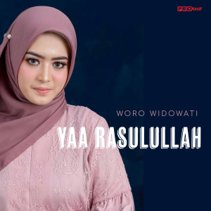 Dengarkan lagu Yaa Rasulullah nyanyian Woro Widowati dengan lirik