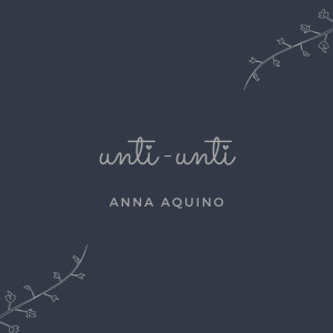 收听Anna Aquino的Unti-Unti歌词歌曲