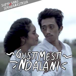 Dengarkan lagu GUSTI MESTI NDALANI nyanyian Surya gabo dengan lirik