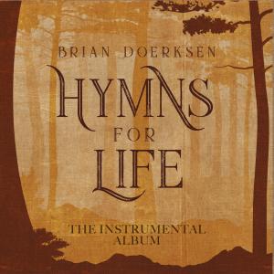 Brian Doerksen的專輯Hymns For Life (The Instrumental Album)