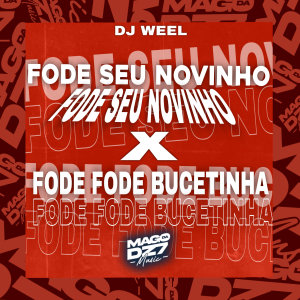 อัลบัม Fode Seu Novinho X Fode Fode Bucetinha (Explicit) ศิลปิน DJ WEEL