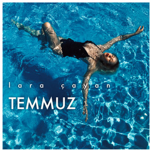 ดาวน์โหลดและฟังเพลง Temmuz พร้อมเนื้อเพลงจาก Lara Çayan