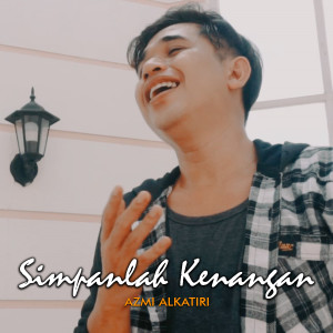 ดาวน์โหลดและฟังเพลง SIMPANLAH KENANGAN พร้อมเนื้อเพลงจาก Azmi Alkatiri