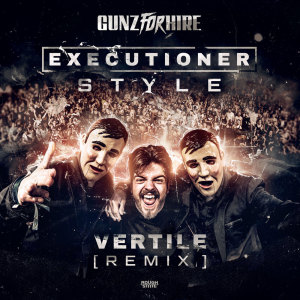 Gunz For Hire的专辑Executioner Style (Vertile Remix)