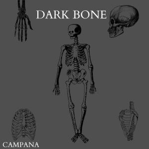 ดาวน์โหลดและฟังเพลง Dark Bone (Explicit) พร้อมเนื้อเพลงจาก Campana