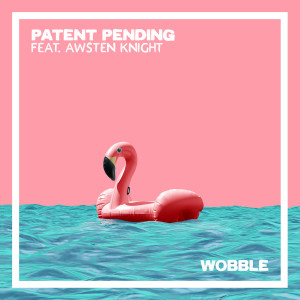 Listen to Wobble song with lyrics from Patent Pending