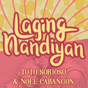 收听Noel Cabangon的Laging Nandiyan歌词歌曲