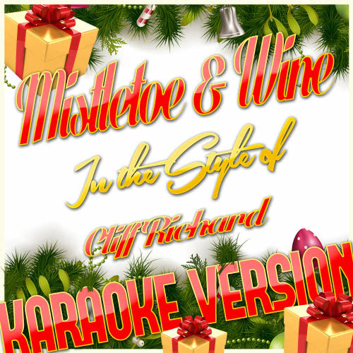 Mistletoe & Wine (In the Style of Cliff Richard) [Karaoke Version] (Karaoke Version)