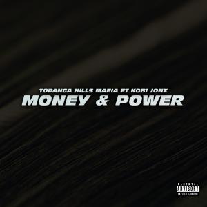 Listen to MONEY & POWER (feat. KOBI JONZ) (Explicit) song with lyrics from TOPANGA HILLS MAFIA