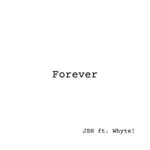 收聽JSH的Forever (feat. Whyte!) (Explicit)歌詞歌曲