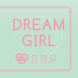 收聽Super Break Dawn的DREAM GIRL歌詞歌曲