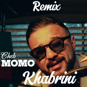 Listen to Khabrini (Remix) song with lyrics from Cheb Momo