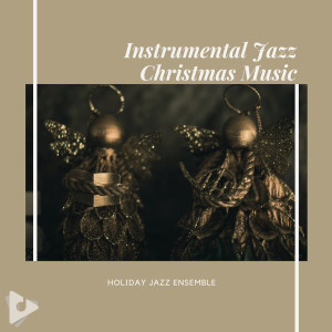 Instrumental Holiday Music Artists的專輯Instrumental Jazz Christmas Music