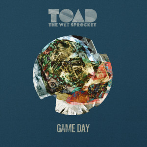 อัลบัม Game Day ศิลปิน Toad The Wet Sprocket