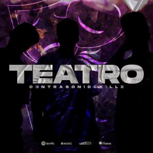 ดาวน์โหลดและฟังเพลง Teatro (Explicit) พร้อมเนื้อเพลงจาก Contrasonidokillz
