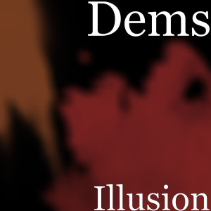 Listen to Illusion (Explicit) song with lyrics from Dems