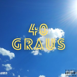 Listen to 40¨ Graus (Explicit) song with lyrics from DJ Abravanell