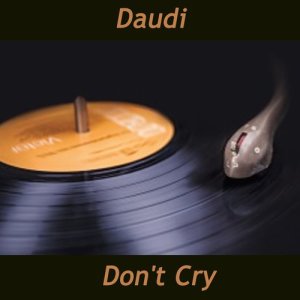 ดาวน์โหลดและฟังเพลง Don't Cry พร้อมเนื้อเพลงจาก Daudi