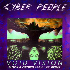 Listen to Void Vision (Block & Crown Rimini 1985 Club Mix) song with lyrics from Cyber People