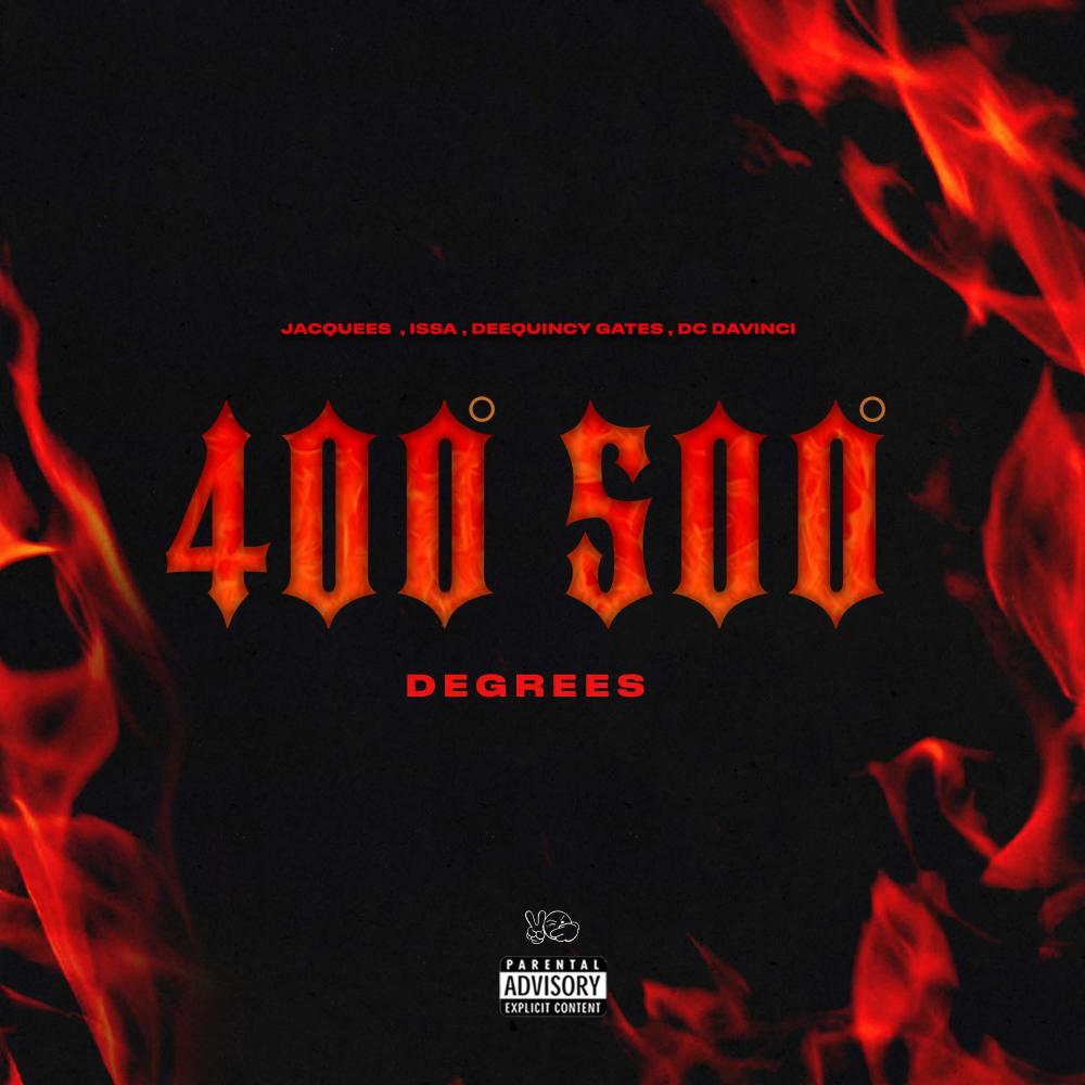 400 500 Degrees (feat. Jacquees, Issa, DeeQuincy Gates & DC DaVinci) (Explicit)
