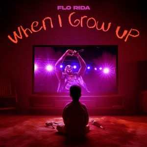 อัลบัม When I Grow Up (Spring Break Edit) ศิลปิน Flo Rida