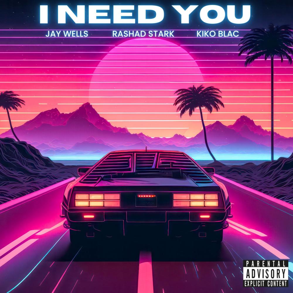I Need You (feat. Rashad Stark & Kiko Blac) (Explicit)