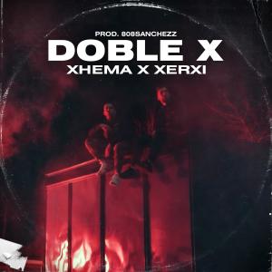Xhema的專輯Doble X (feat. Xerxi Flow & Sanchezz) (Explicit)