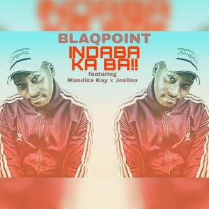 Listen to Indaba Ka Ba!! song with lyrics from Blaqpoint
