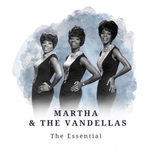 Martha & The Vandellas的專輯Martha & the Vandellas - The Essential