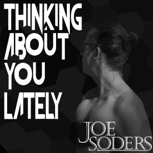 ดาวน์โหลดและฟังเพลง Thinking About You Lately พร้อมเนื้อเพลงจาก Joe Soders