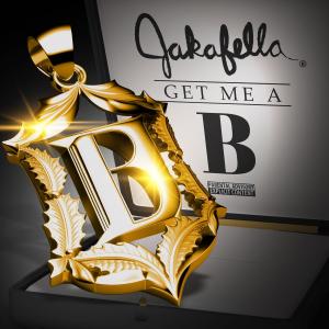 Album Get Me a "B" (Explicit) from Jakafella