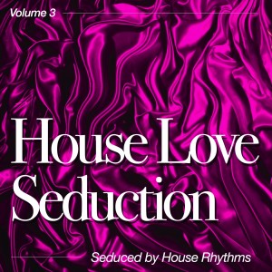 Various Artists的專輯House Love Seduction, Vol. 3