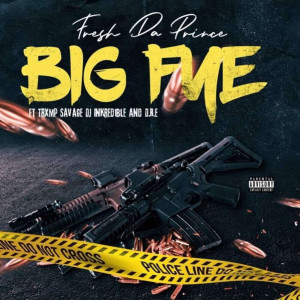 Listen to Big Fye (Explicit) song with lyrics from Fresh Da Prince