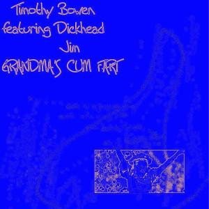 收聽Timothy Bowen的Grandma's Cum Fart (Explicit)歌詞歌曲