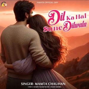 Album Dil Ka Hal Sune Dilwala from Mamta Chauhan