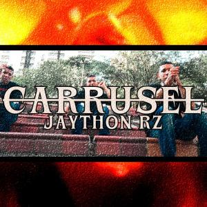ดาวน์โหลดและฟังเพลง Carrusel (Explicit) พร้อมเนื้อเพลงจาก Jaython Rz