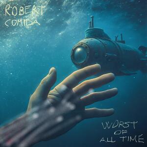 Robert Comida的專輯Worst Of All Time