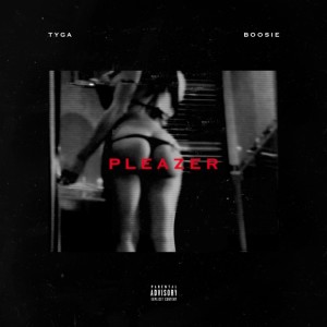 Tyga的專輯Pleazer (feat. Boosie Badazz) - Single