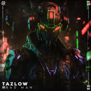 收聽Tazlow的Bad Man歌詞歌曲