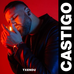 收聽TXENDU的Castigo (Explicit)歌詞歌曲