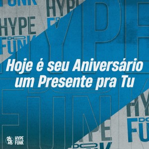 Album Hoje É Seu Aniversário um Presente pra Tu (Explicit) oleh MC PL