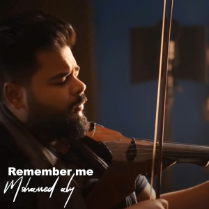 ดาวน์โหลดและฟังเพลง Remember Me พร้อมเนื้อเพลงจาก Mohamed Aly