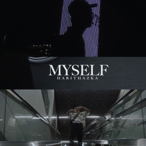 Listen to MYSELF song with lyrics from HarithAzka