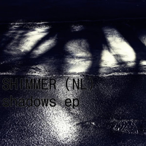 อัลบัม Shadows EP ศิลปิน Shimmer (NL)