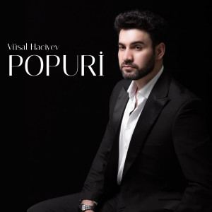 Listen to Popuri song with lyrics from Vüsal Hacıyev