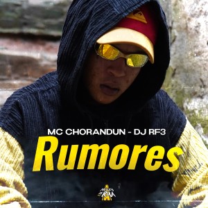 ดาวน์โหลดและฟังเพลง Rumores (Explicit) พร้อมเนื้อเพลงจาก MC Chorandun