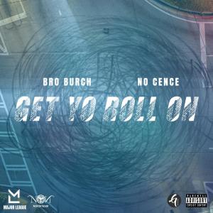 ดาวน์โหลดและฟังเพลง Get Yo Roll On (feat. Bro Burch & No Cence) (Explicit) พร้อมเนื้อเพลงจาก chriscaliforniaa